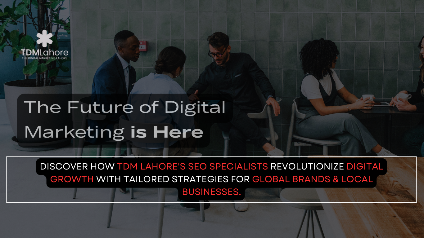 Discover how TDM Lahore's SEO specialists revolutionize digital growth with tailored strategies for global brands & local businesses.