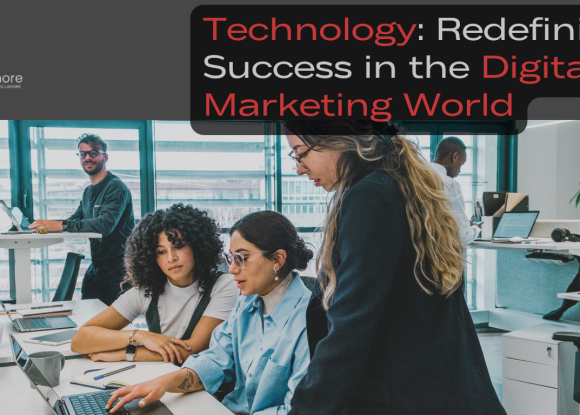 Technology: Redefining Success in the Digital Marketing World