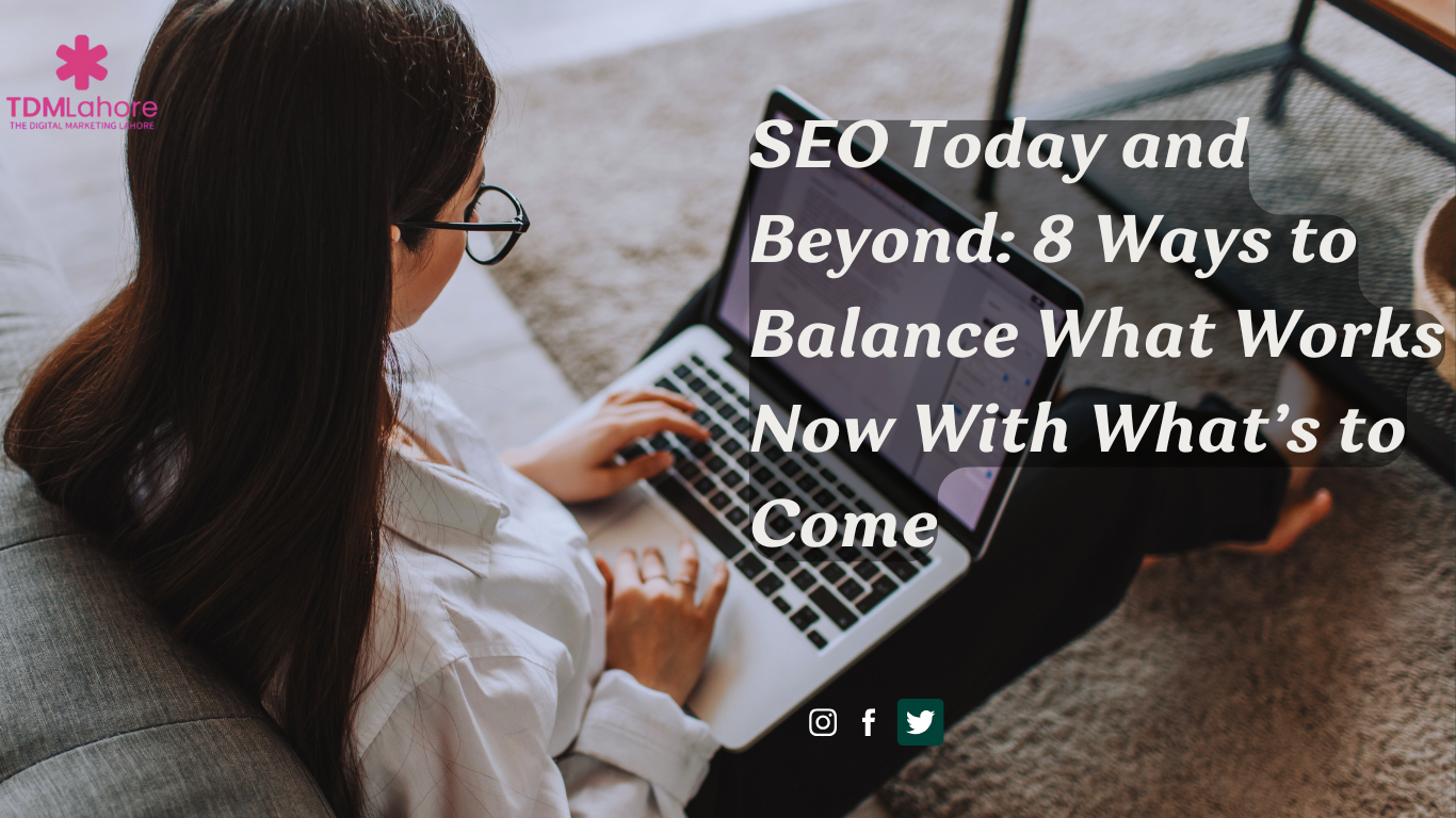 SEO Today & Beyond Future Success with TDM Lahore