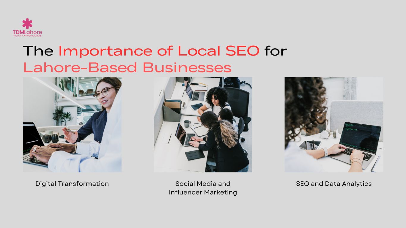 The Importance of Local SEO for Lahore-Based Businesses with TDM Lahore Digital Marketing Agency