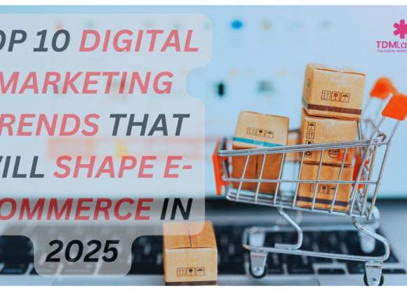 Top 10 Digital Marketing Trends That Will Shape eCommerce in 2025