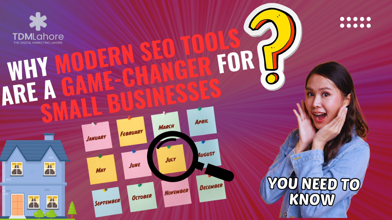 Why Modern SEO Tools Are A Game-Changer For Small Businesses with TDM Lahore Digital Marketing Agency in Lahore